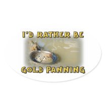 I'd Rather Be GOLD PANNING Oval Stickers