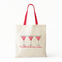 I'd rather be having a cosmo tote bags