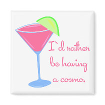 I'd rather be having a cosmo