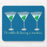 I'd rather be having a martini mouse pad