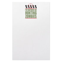 I'd Rather Be Hunting Zombies Custom Stationery