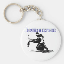I'd Rather Be Ice Fishing! Key Chain