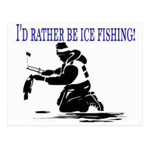 I'd Rather Be Ice Fishing! Postcards