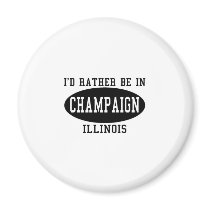 I'd Rather Be in Champaign, Illinois magnets