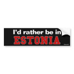 I'd Rather Be In Estonia bumper stickers