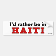 I'd Rather Be In Haiti Bumper Sticker