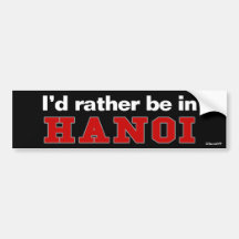 I'd Rather Be In Hanoi Bumper Sticker