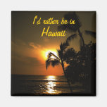 I'd Rather Be in Hawaii Magnet