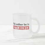 I'd Rather Be In Kitchener Mug
