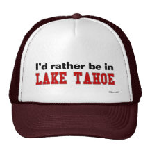 I'd Rather Be In Lake Tahoe Trucker Hats