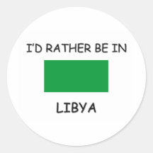I'd rather be in Libya Stickers