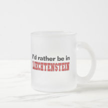 I'd Rather Be In Liechtenstein Coffee Mug