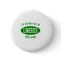 I'd Rather Be in Limerick, Ireland Buttons