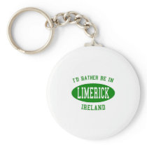 I'd Rather Be in Limerick, Ireland Keychain
