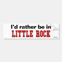 I'd Rather Be In Little Rock Bumper Sticker