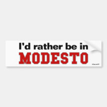 I'd Rather Be In Modesto Bumper Sticker