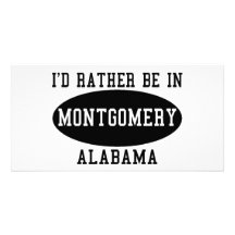 Id Rather Be in Montgomery Customized Photo Card