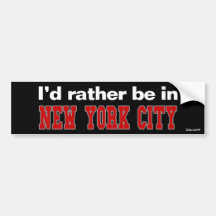 I'd Rather Be In New York City Bumper Stickers