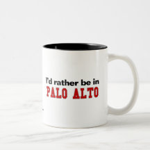 I'd Rather Be In Palo Alto Mug