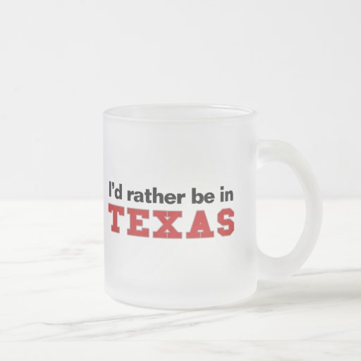 I'd Rather Be In Texas Mug