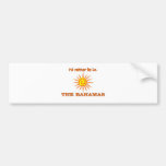 I'd Rather Be in the Bahamas Bumper Sticker
