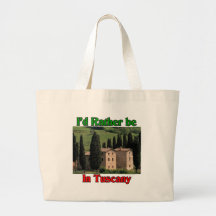 I'd rather be in Tuscany Bags