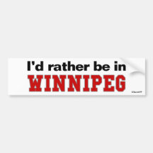 I'd Rather Be In Winnipeg Bumper Stickers