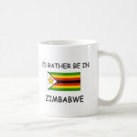 I'd rather be in Zimbabwe Mugs