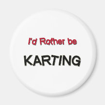 I'd Rather Be Karting Fridge Magnet