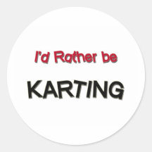 I'd Rather Be Karting Round Stickers