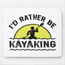 I'd rather be Kayaking Mouse Pad
