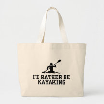 I'd rather be Kayaking Tote Bags