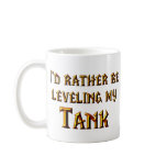 I'd Rather Be Leveling My Tank Coffee Mug