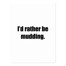 I'd Rather Be Mudding Post Card