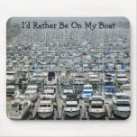 "I'd Rather Be On My Boat" Mouse Pad