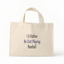 I'd Rather Be Out Playing Baseball Bag