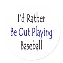 I'd Rather Be Out Playing Baseball Sticker