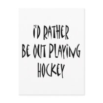 I'd Rather Be Out Playing Hockey Post Card