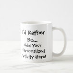 I'd Rather Be...Personalized Mug