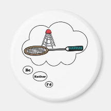 I'd rather be playing Badminton 5 Magnet