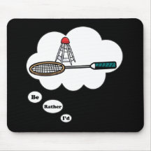 I'd rather be playing Badminton 5 Mousepad