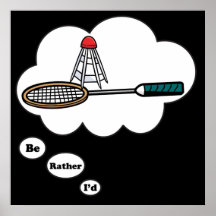 I'd rather be playing Badminton 5 Print