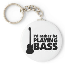 I'D Rather Be Playing Bass Keychain