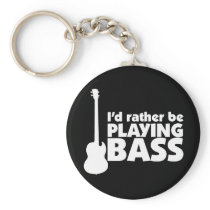 I'D Rather Be Playing Bass Keychain