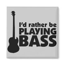 I'D Rather Be Playing Bass Magnet