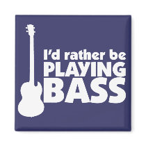 I'D Rather Be Playing Bass Magnet