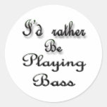 I'd rather be Playing Bass Round Stickers