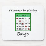 I'd rather be playing bingo (card) mouse pads