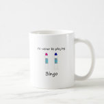 I'd rather be playing bingo (daubers) coffee mug