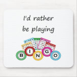 I'd rather be playing bingo mouse pad